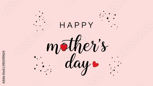 A light pink background with "HAPPY mother's day" in black script, adorned with red hearts and black speckles.
