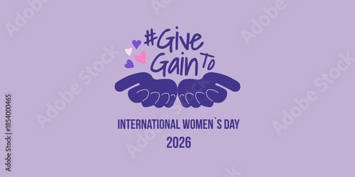 Hashtag give gain to international Womens Day 2026 concept on purple background with cupped hands and hearts.