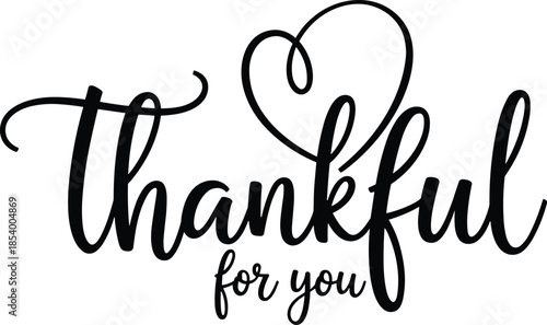 Thankful for you, gratitude message, elegant cursive font, heart accent, appreciation design, stylish typography, emotional thank you, flat vector illustration