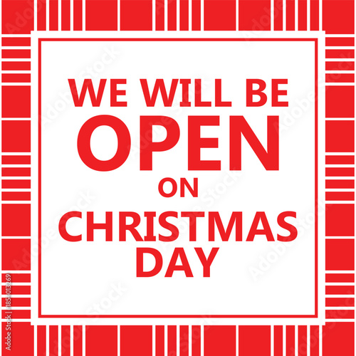 Bold Christmas notice design featuring large red text We Will Be Open On Christmas Day inside a white square frame, surrounded by diagonal red and white candy cane style stripes, festive business hour