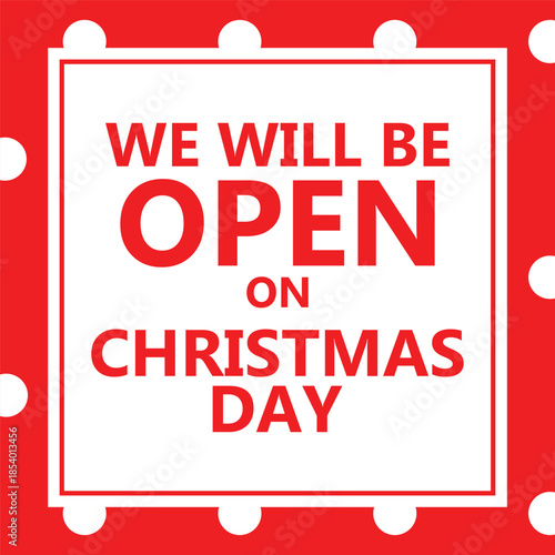 Bold Christmas notice design featuring large red text We Will Be Open On Christmas Day inside a white square frame, surrounded by diagonal red and white candy cane style stripes, festive business hour