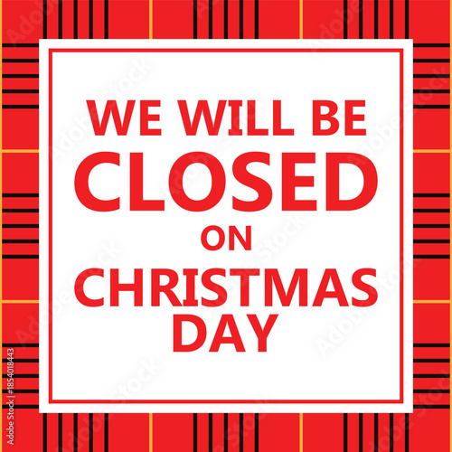 Bold Christmas notice graphic with large red text We Will Be Closed On Christmas Day inside a clean white square, surrounded by diagonal red and white candy cane style stripes, festive business hours 