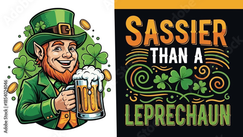 A cheerful leprechaun holding a frothy mug of beer, surrounded by shamrocks and gold coins, with a "Sassier Than A Leprechaun" graphic.