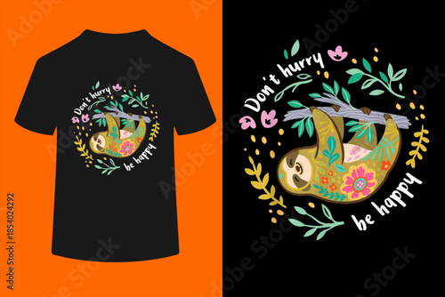 Don't Hurry Be Happy, Cute Lazy Funny Sloth T-Shirt