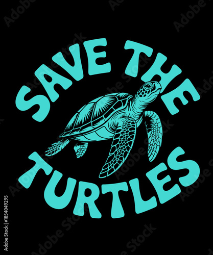 Save The Turtles - Ocean Animal Reptile Lover Sea Animal