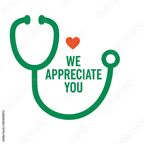 Green stethoscope with heart and appreciation message a symbol of gratitude towards healthcare professionals for their dedication and hard work in
