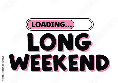 Long weekend anticipation displayed with a digital loading graphic conveying future relaxation and leisure time