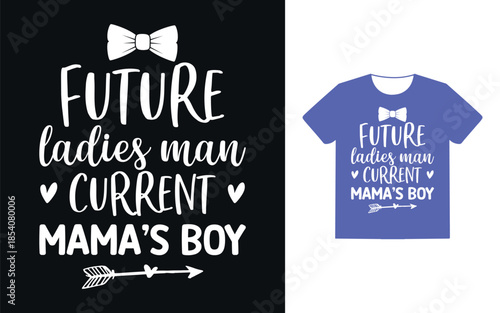 Future ladies man current mama's boy