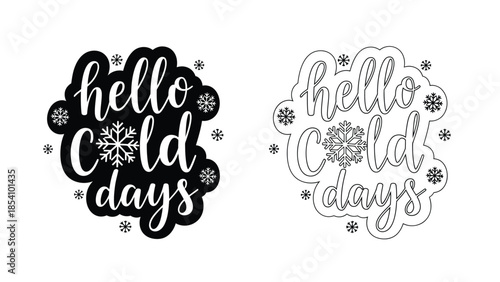 Two hand lettered hello cold days designs in black and white styles