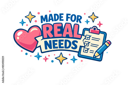 Made for real needs concept with heart, stars, and checklist graphic