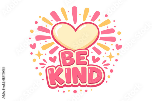 Be kind heart design with pink and yellow accents and radiating hearts