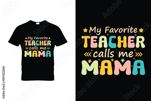 My Favorite Teacher Calls Me Mama Funny Groovy Teacher T Shirt