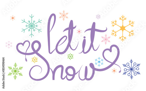 let it snow hand lettering with colorful snowflakes on white background, let it snow winter calligraphy quote with decorative snowflakes, let it snow festive typography design with pastel snowflake.