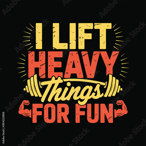 I lift heavy things for fun isolated on white background, Vector, illustration