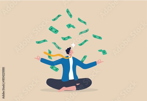 Money or financial mindset, get rich or ambition to growth revenue, success investment and savings or attitude to grow business concept, calm businessman meditating with falling money banknotes income