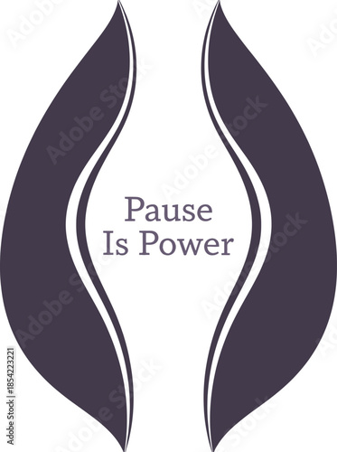 Pause Is Power Inspirational Quote - Minimalist Abstract Vector Symbol Design