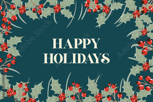 Vector art of happy holidays greeting card design with festive christmas holly berries border frame on dark teal background for seasonal message