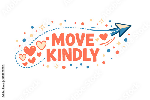 Move kindly message with paper airplane and hearts in whimsical style