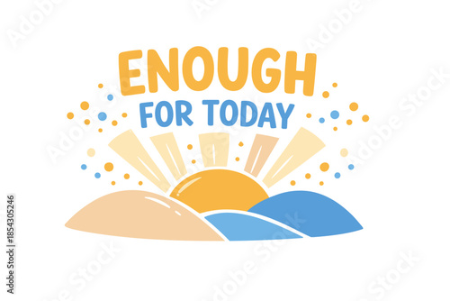 Minimalist sunrise art with 'enough for today' quote in soft pastels