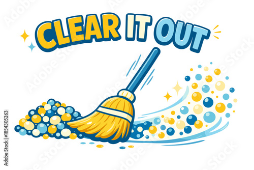 Colorful broom sweeping vibrant balls with clear it out message