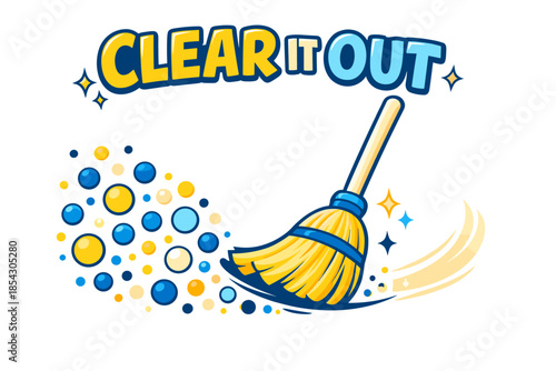 Clear it out broom and colorful bubbles cartoon design