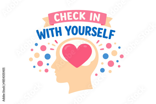 Self-care reminder with heart in mind and uplifting message