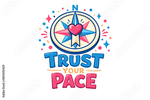 Trust your pace compass design with heart and inspirational message