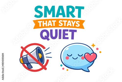 Smart that stays quiet graphic with no megaphone and happy speech bubble