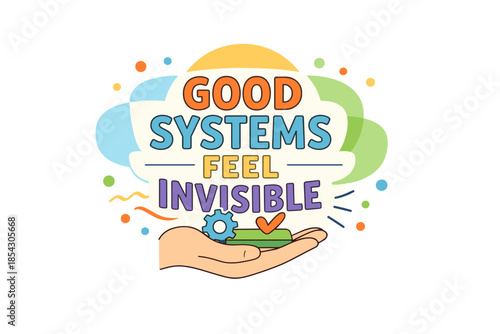 Good systems feel invisible - hand holding symbols with colorful background