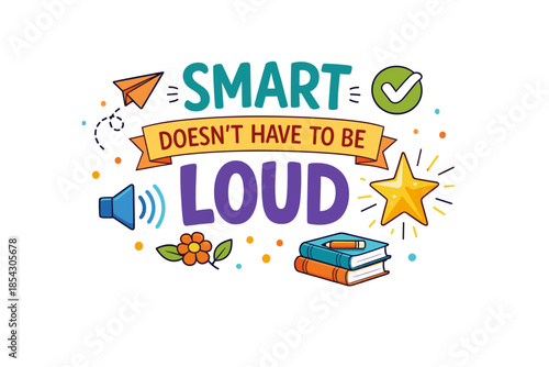 Smart doesn't have to be loud inspirational design with symbols and text