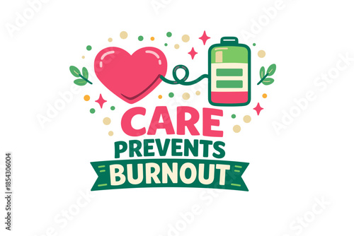Heart symbol and battery graphic highlighting care prevents burnout message