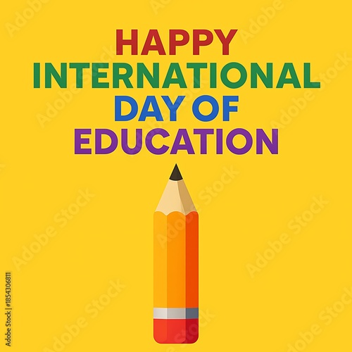 Happy International Day of Education Bright Yellow Pencil Graphic Design