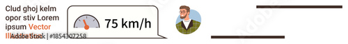 Speed monitoring, data communication, transportation, business, notifications, dashboards. Speedometer showing 75 kmh alongside a speech bubble with a businessman avatar. Speed monitoring and data