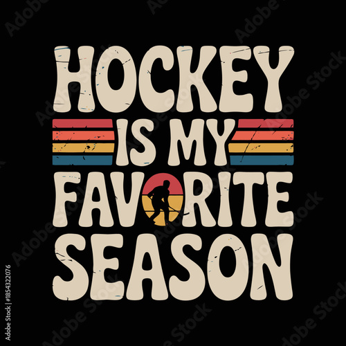 A bold, retro-style typography design featuring the phrase 'Hockey is my favorite season.'