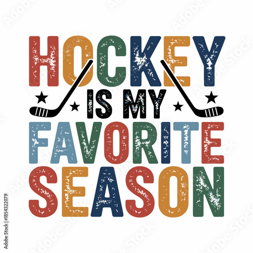 A typographic design featuring the phrase 'Hockey is My Favorite Season' in bold, multicolored letters.