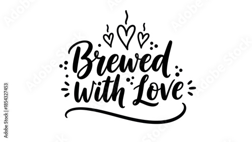 A delightful calligraphic design proclaiming 'Brewed with Love' with charming heart accents