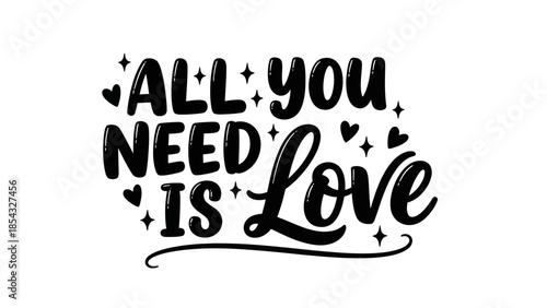 A heartwarming typographic design proclaiming the universal truth that all one truly requires is