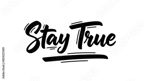Bold black calligraphy with 'Stay True' message on white background for authentic living inspiration