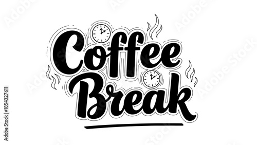 Bold black lettering announces a welcome coffee break with stylized clocks and steam