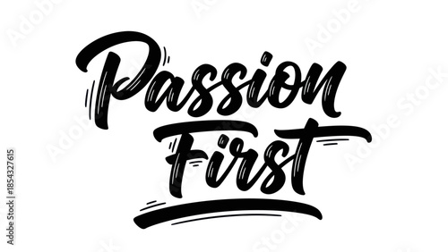 Bold calligraphy inspiring a mindset of prioritizing personal drive and dedicated effort