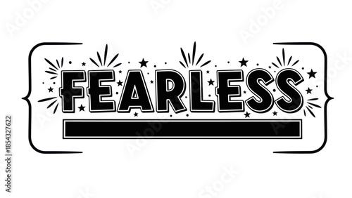 Bold fearless typography with decorative stars and bracket frame inspiring courage and strength
