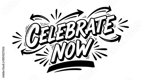 Bold graffiti style lettering proclaiming Celebrate Now with dynamic arrows and radiating lines