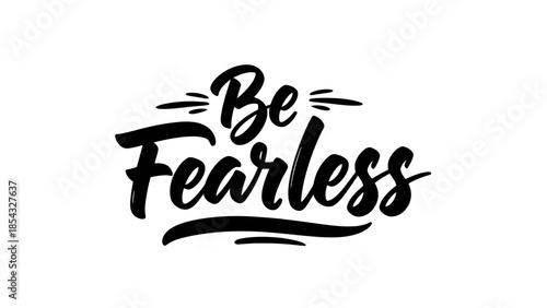 Bold handwritten 'Be Fearless' typography for motivation and inspiration on a clean white