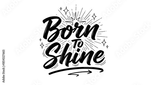 Born to Shine inspirational typography graphic with radiant starbursts and sparkling accents