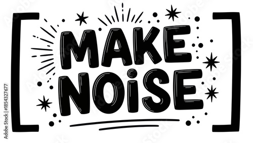 Bold typographic statement 'Make Noise' in a lively black and white graphic illustration with