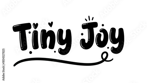 Delightful handwritten lettering proclaiming 'Tiny Joy' with charming flourishes and hearts