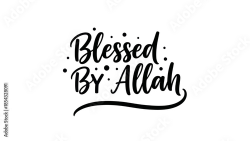 Elegant calligraphy with 'Blessed By Allah' conveying divine grace and spiritual gratitude