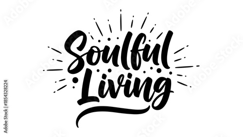 Elegant script art celebrating a mindful and meaningful approach to daily existence