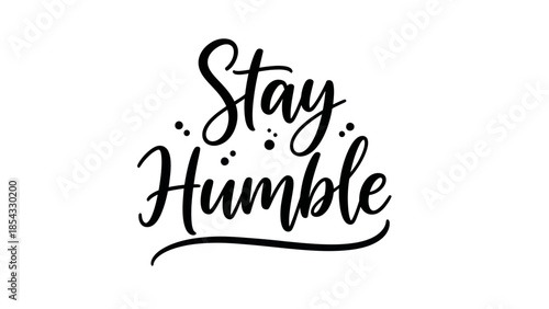 Elegant typographic art featuring 'Stay Humble' in stylish script for inspiring projects and designs