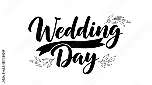 Elegant wedding day typography featuring script font with delicate leaf branches and a ribbon